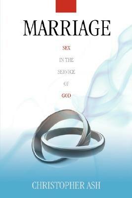 Marriage: Sex in the Service of God - Christopher Ash - cover