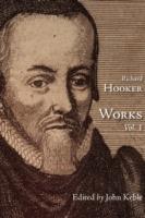 The Works of That Judicious and Learned Divine Mr. Richard Hooker, Volume 1 - Richard Hooker - cover