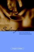 Soulcraft: How God Shapes Us Through Relationships