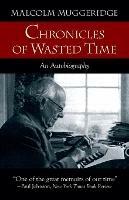 Chronicles of Wasted Time - Malcolm Muggeridge - cover