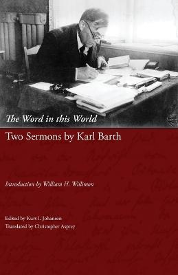 The Word in This World: Two Sermons by Karl Barth - Karl Barth - cover