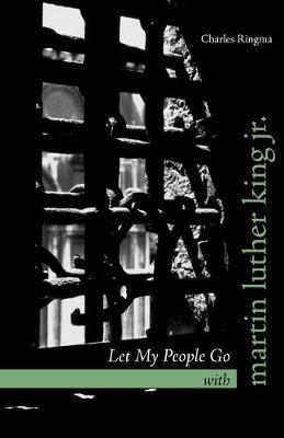 Let My People Go with Martin Luther King Jr. - Charles Ringma - cover