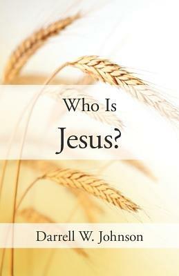 Who Is Jesus? - Darrell W. Johnson - cover