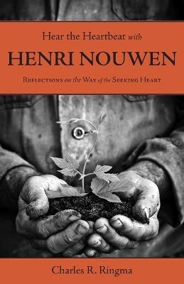 Hear the Heartbeat with Henri Nouwen - Charles Ringma - cover