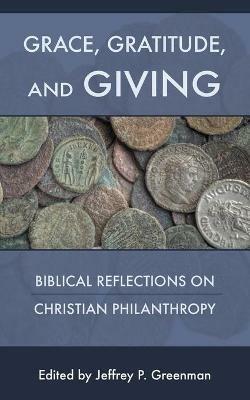 Grace, Gratitude, and Giving: Biblical Reflections on Christian Philanthropy - cover