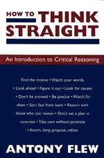 How to Think Straight: An Introduction to Critical Reasoning
