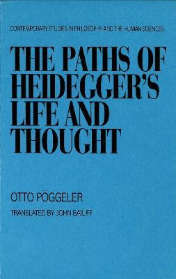 The Paths of Heidegger's Life and Thought - Otto Poggeler - cover