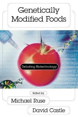 Genetically Modified Foods: Debating Biotechnology - cover