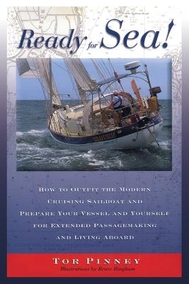 Ready for Sea!: How to Outfit the Modern Cruising Sailboat and Prepare Your Vessel and Yourself for Extended Passage-Making and Living Aboard - Tor Pinney - cover