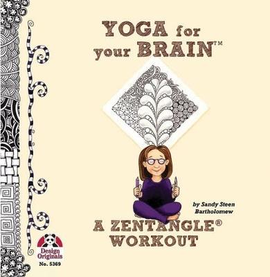 Yoga for Your Brain: A Zentangle Workout - Sandy Bartholomew - cover