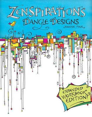 Zenspirations Dangle Designs, Expanded Workbook Edition - Joanne Fink - cover