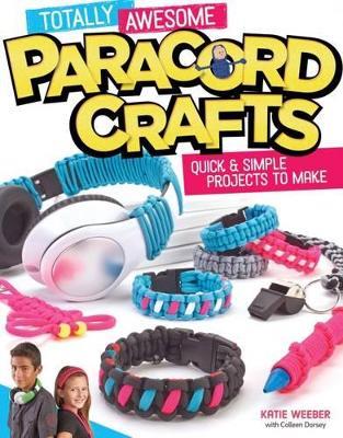 Totally Awesome Paracord Crafts: Quick & Simple Projects to Make - cover