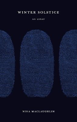 Winter Solstice: An Essay - Nina MacLaughlin - cover