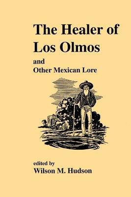 The Healer of Los Olmos and Other Mexican Lore - cover