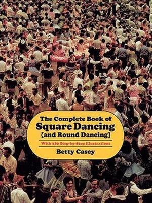 The Complete Book Of Square Dancing: And Round Dancing - cover