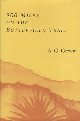 900 Miles on the Butterfield Trail - A.C. Greene - cover