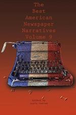 The Best American Newspaper Narratives, Volume 9