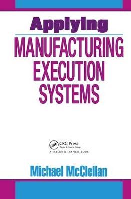 Applying Manufacturing Execution Systems - Michael McClellan - cover