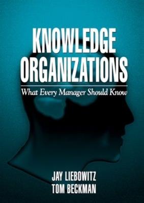Knowledge Organizations: What Every Manager Should Know - Jay Liebowitz,Thomas J. Beckman - cover