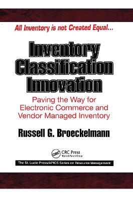 Inventory Classification Innovation: Paving the Way for Electronic Commerce and Vendor Managed Inventory - Russell Broeckelmann - cover