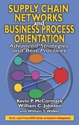 Supply Chain Networks and Business Process Orientation: Advanced Strategies and Best Practices - Kevin P. McCormack,William C. Johnson - cover