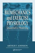 Biomechanics and Exercise Physiology: Quantitative Modeling