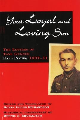 Your Loyal and Loving Son: The Letters of Tank Gunner Karl Fuchs 1933-1941