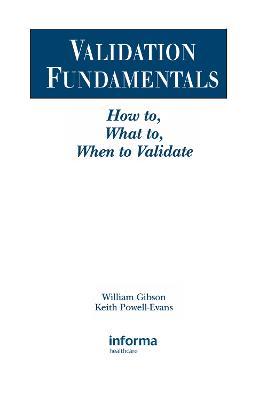 Validation Fundamentals: How to, What to, When to Validate - William Gibson,Keith Powell-Evans - cover