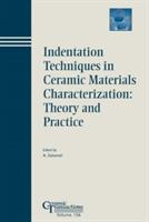 Indentation Techniques in Ceramic Materials Characterization: Theory and Practice