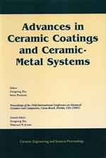 Advances in Ceramic Coatings and Ceramic-Metal Systems: A Collection of Papers Presented at the 29th International Conference on Advanced Ceramics and Composites, Jan 23-28, 2005, Cocoa Beach, FL