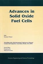 Advances in Solid Oxide Fuel Cells: A Collection of Papers Presented at the 29th International Conference on Advanced Ceramics and Composites, Jan 23-28, 2005, Cocoa Beach, FL