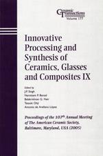Innovative Processing and Synthesis of Ceramics, Glasses and Composites IX: Proceedings of the 107th Annual Meeting of The American Ceramic Society, Baltimore, Maryland, USA 2005