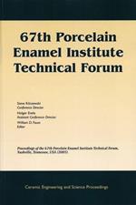 67th Porcelain Enamel Institute Technical Forum: Proceedings of the 67th Porcelain Enamel Institute Technical Forum, Nashville, Tennessee, USA 2005