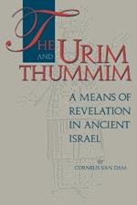 The Urim and Thummim: A Means of Revelation in Ancient Israel