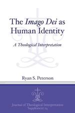 The Imago Dei as Human Identity: A Theological Interpretation