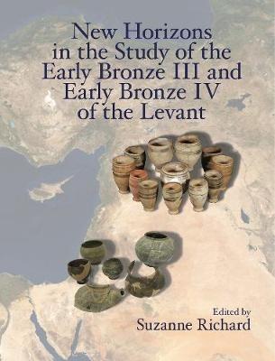 New Horizons in the Study of the Early Bronze III and Early Bronze IV of the Levant - cover