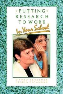 Putting Research to Work in Your School - David C. Berliner,Ursula Casanova - cover