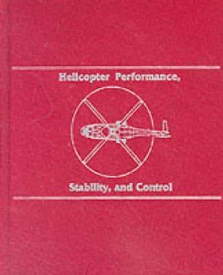 Helicopter Performance Stability and Control - Raymond W. Prouty - cover