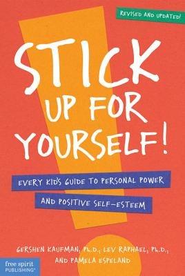 Stick up for Yourself: Every Kid's Guide to Personal Power and Self-Esteem - Gershen Kaufman - cover
