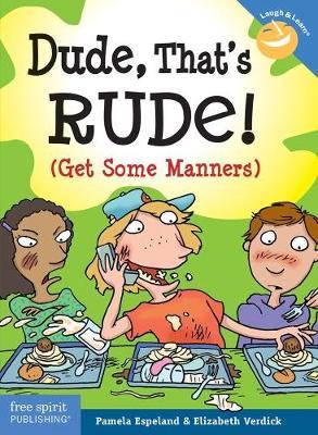 Dude, That's Rude!: (Get Some Manners) - Pamela Espeland,Elizabeth Verdick - cover