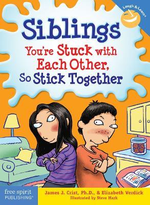 Siblings: Youre Stuck with Each Other So Stick Together (Laugh & Learn) - James J Crist - cover
