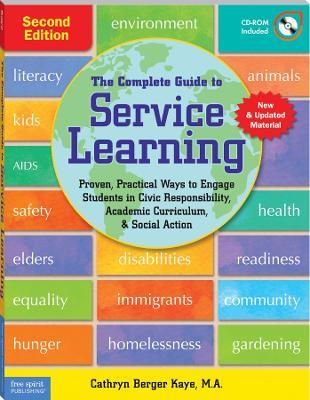 Complete Guide to Service Learning: Proven Practical Ways to Engage Students in Civic Responsibility Academic Curriculum & Social Action - Berger Berger Kaye - cover