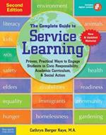 Complete Guide to Service Learning: Proven Practical Ways to Engage Students in Civic Responsibility Academic Curriculum & Social Action