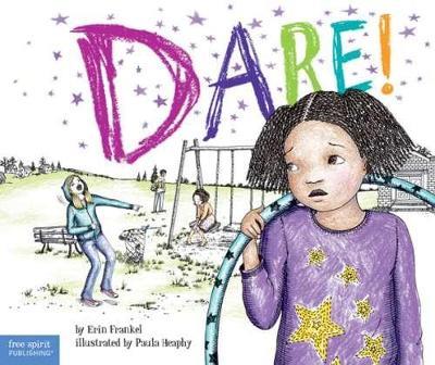 Dare!: A Story about Standing Up to Bullying in Schools - Erin Frankel - cover