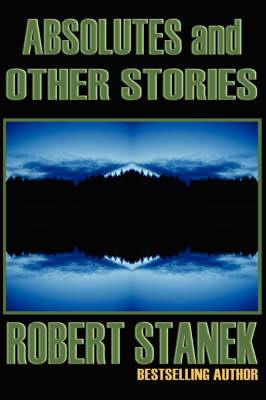 Absolutes and Other Stories - Robert Stanek - cover