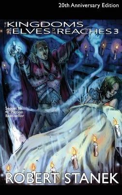The Kingdoms and the Elves of the Reaches 3, Library Hardcover Edition: 20th Anniversary - Robert Stanek - cover