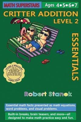 Math Superstars Addition Level 2, Library Hardcover Edition: Essential Math Facts for Ages 5 - 8 - Robert Stanek - cover