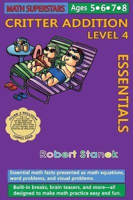 Math Superstars Addition Level 4, Library Hardcover Edition: Essential Math Facts for Ages 5 - 8 - Robert Stanek - cover