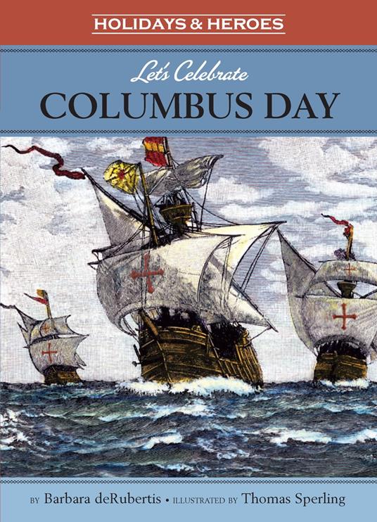 Let's Celebrate Columbus Day - Barbara deRubertis - ebook