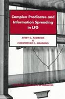 Complex Predicates and Information Spreading in LFG - Avery D. Andrews,Christopher D. Manning - cover